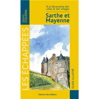 A la découverte des villes et des villages Sarthe et Mayenne