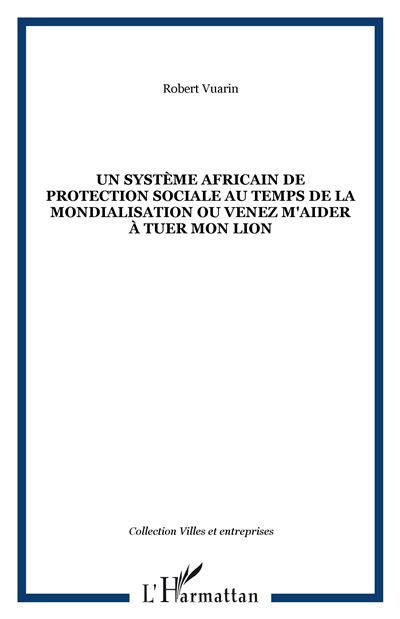 Un systeme africain de protection sociale au temps de la mon