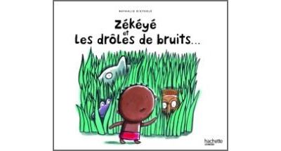 Zékéyé et les drôles de bruits