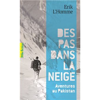Des pas dans la neige Aventures au Pakistan Poche Erik L'Homme
