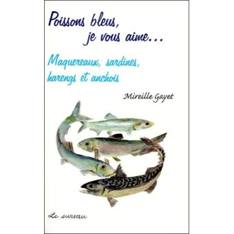 Poissons bleus,  je vous aime... :  maquereaux , sardines,  harengs et anchois - 1