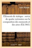 Éléments de statique : suivis de quatre mémoires sur la composition des moments et des aires