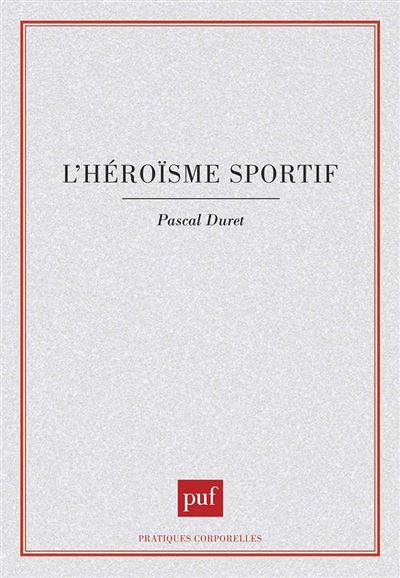 L'héroïsme sportif - Pascal Duret - (donnée non spécifiée)
