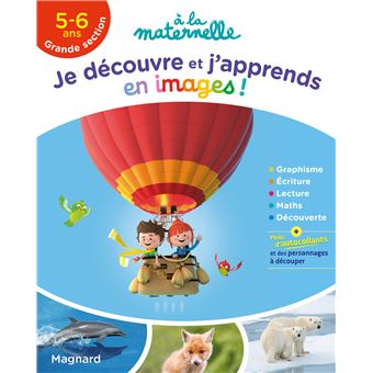 Je découvre et j'apprends en images en Grande section 5-6 ans - A la maternelle