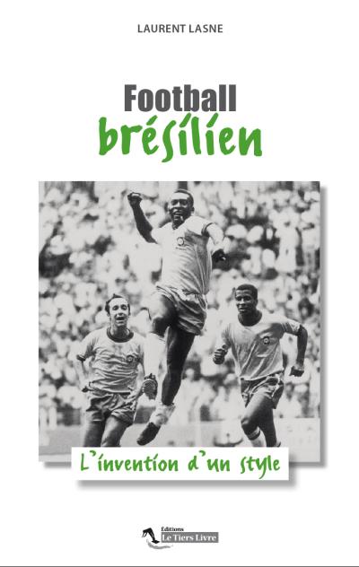Football brésilien, l'invention d'un style