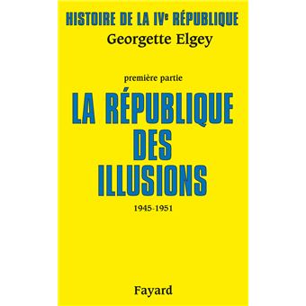 Histoire de la IVe République La République des illusions (1945-1951 ...