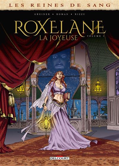 Les Reines de sang - Roxelane, la joyeuse - Virginie Greiner - cartonné