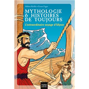 Mythologie Et Histoires De Toujours L Extraordinaire Voyage D Ulysse Des 9 Ans Poche Helene Kerillis Erwan Fages Achat Livre Ou Ebook Fnac