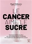 Le cancer aime le sucre - comment mettre en place une alimentation cetogene en