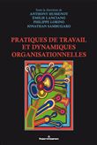 Pratiques de travail et dynamiques organisationnelles