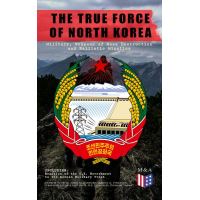 THE TRUE FORCE OF NORTH KOREA: Military, Weapons of Mass Destruction and Ballistic Missiles, Including Reaction of the U.S. Government to the Korean Military Threat