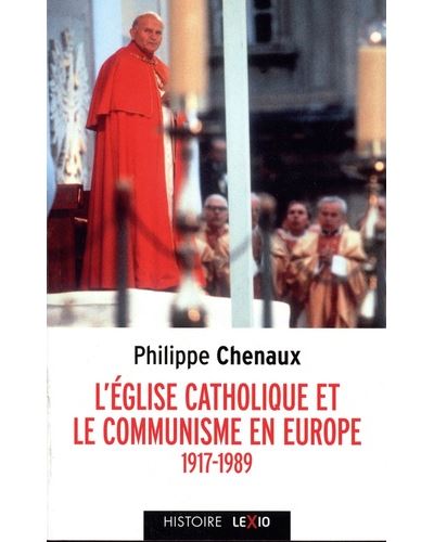 L'Eglise catholique et le communisme en Europe - 1917-1989