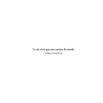 La vie n'est pas une tartine de merde