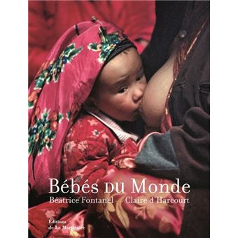 Bebes Du Monde Relie Beatrice Fontanel Claire D Harcourt Achat Livre Fnac