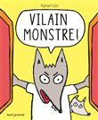 Vilain monstre !