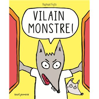 Vilain monstre !