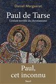 Paul de Tarse. L'enfant terrible du christianisme