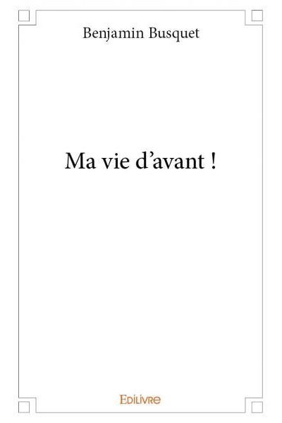 Ma vie d’avant !
