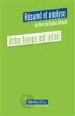 Votre temps est infini (Résumé et analyse du livre de Fabien Olicard)