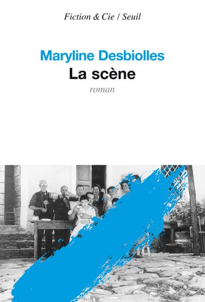 La Scène - Maryline Desbiolles - broché