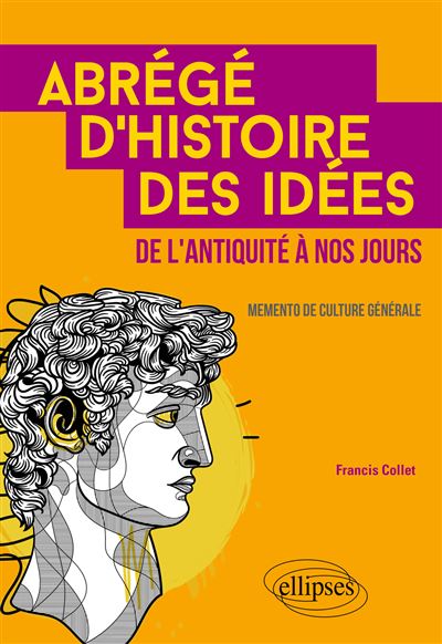 Abrégé d'histoire des idées de l'Antiquité à nos jours. Memento de culture générale.