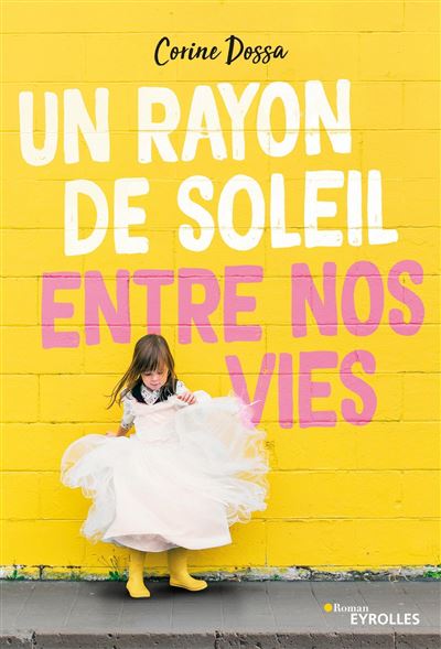 Un rayon de soleil entre nos vies - Corine Dossa - broché