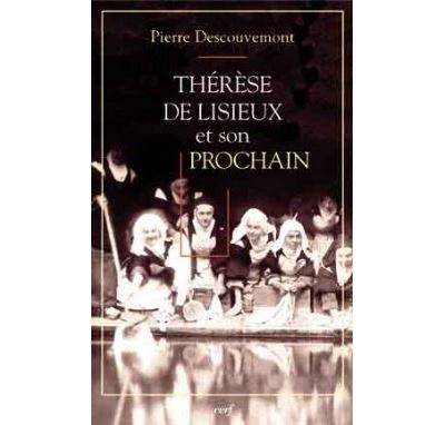 Thérèse de Lisieux et son prochain - Pierre Descouvemont - broché