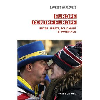 Europe contre Europe - Entre liberté, solidarité et puissance