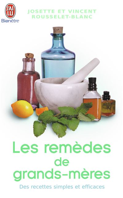 Les remèdes de grands-mères ça marche - Vincent Rousselet-Blanc - Poche