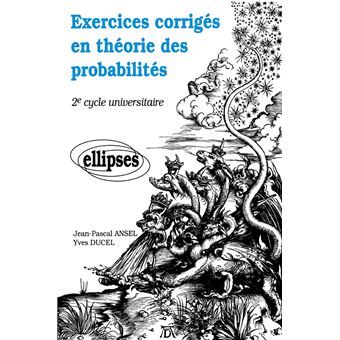 Exercices corrigés en théorie des probabilités 2e cycle universitaire - Yves Ducel, Jean-Pascal ...