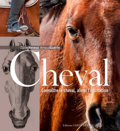 Connaître le cheval, aimer l'équitation - relié - Claire Neveux, Arnaud