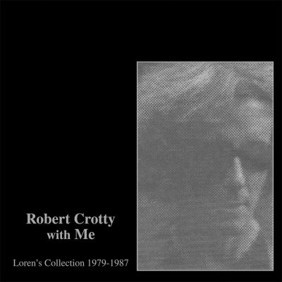 ROBERT CROTTY WITH ME: LOREN'S COLLECTION (79-87)/LP