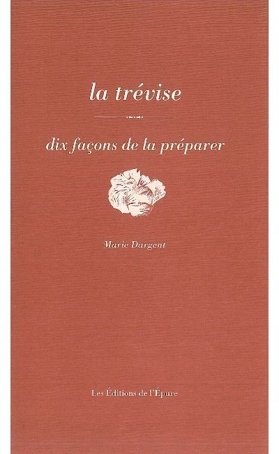 La Trévise, dix façons de la préparer