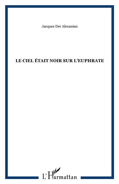 Le ciel était noir sur l'Euphrate