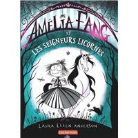 Amélia Fang et les signeurs licornes