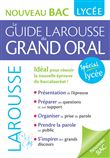 Le guide Larousse du Grand Oral - Nouveau Bac