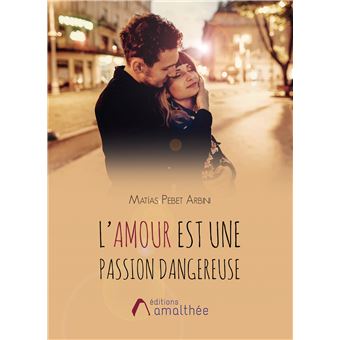 L Amour Est Une Passion Dangereuse Broche Matias Pebet Arbini Achat Livre Fnac