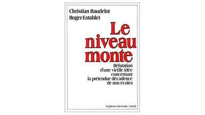 Le Niveau monte. Réfutation d'un vieille idée concernant la prétendue décadence de nos écoles - Christian Baudelot - (donnée non spécifiée)