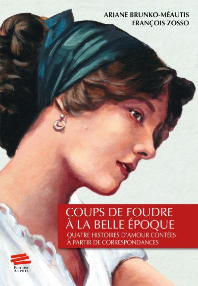 Coups De Foudre à La Belle Epoque Quatre Histoires D'amour - Broché ...