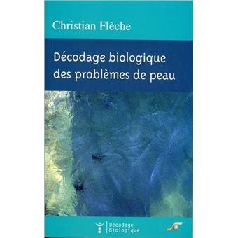 Decodage Biologique Des Problemes De Peau Broche Christian Fleche Achat Livre Fnac