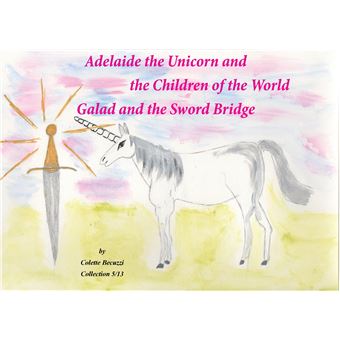Adelaide the Unicorn and the Children of the World - Galad and the Sword Bridge