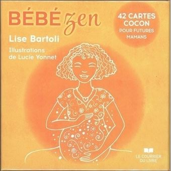 Bebe Zen 42 Cartes Cocon Coffret Coffret Avec 42 Cartes Cocon Coffret Lise Bartoli Lucie Yonnet Achat Livre Fnac
