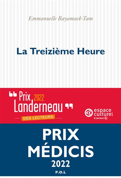 La Treizième Heure Prix Landerneau des lecteurs 2022, Prix Médicis 2022 -  broché - Emmanuelle Bayamack-Tam - Achat Livre ou ebook | fnac