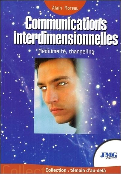 Communications interdimensionnelles - Médiumnité, channeling - Alain Moreau - broché