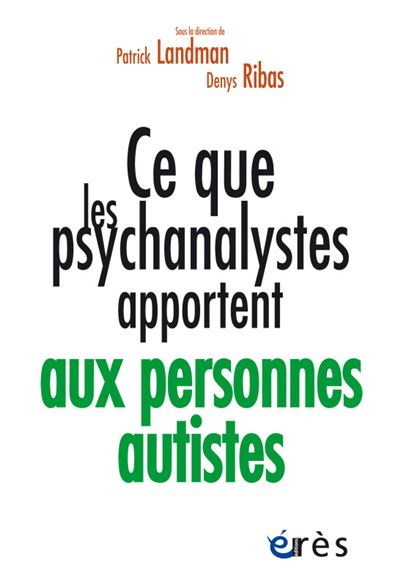 Ce que les psychanalystes apportent aux personnes autistes - Patrick Landman - broché