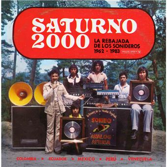 Couverture de Saturno 2000 - La Rebajada De Los Sonideros 1962-1983