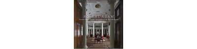 ROBERT ADAM. COUNTRY HOUSE DESIGN, DECORATION, AND THE ART