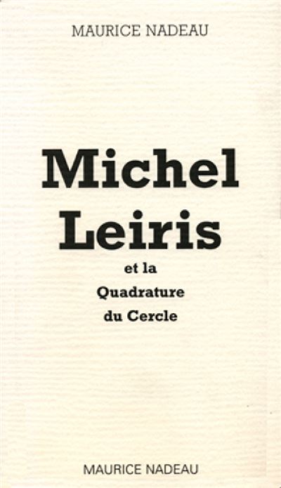 Michel Leiris et la quadrature du cercle - Maurice Nadeau - broché
