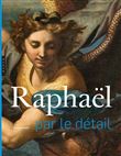 Raphaël par le détail
