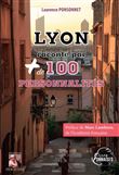 Lyon raconte par plus de 100 personnalites preface de marc